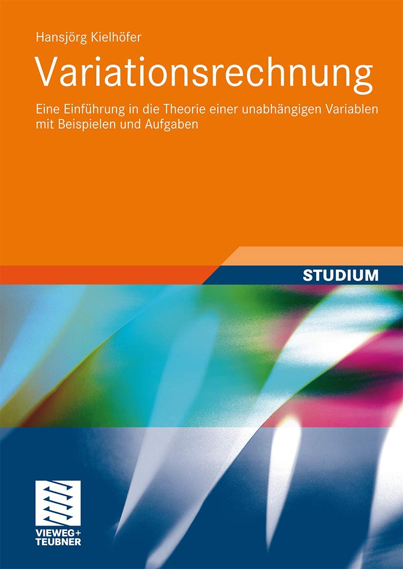 Variationsrechnung: Eine Einführung in die Theorie einer unabhängigen Variablen mit Beispielen und Aufgaben (German Edition)
