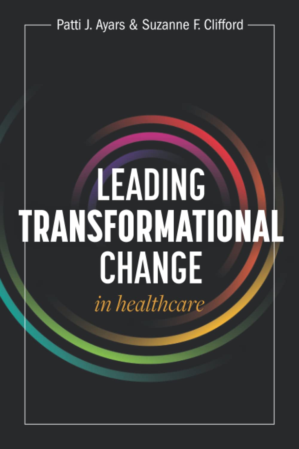 Leading Transformational Change in Healthcare