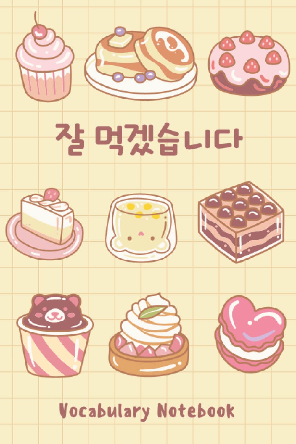 Korean Vocabulary Notebook: Build Your Own Dictionary – Blank Vocabulary Notebook with 3 Columns – Learn New Words - Size 6x9 – 110 Pages – I Will Eat Well Cover