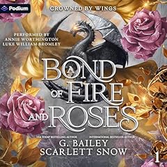 A Bond of Fire and Roses Audiobook By Scarlett Snow, G. Bailey cover art
