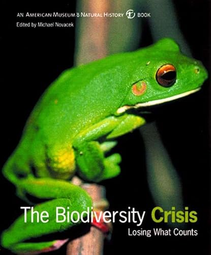 The Biodiversity Crisis: Losing What Counts (American Museum of Natural History Book)