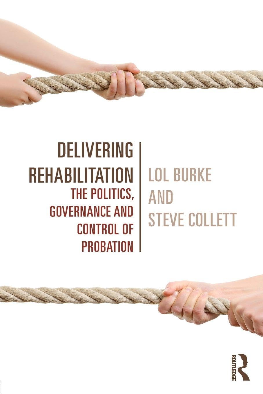 Delivering Rehabilitation: The politics, governance and control of probation
