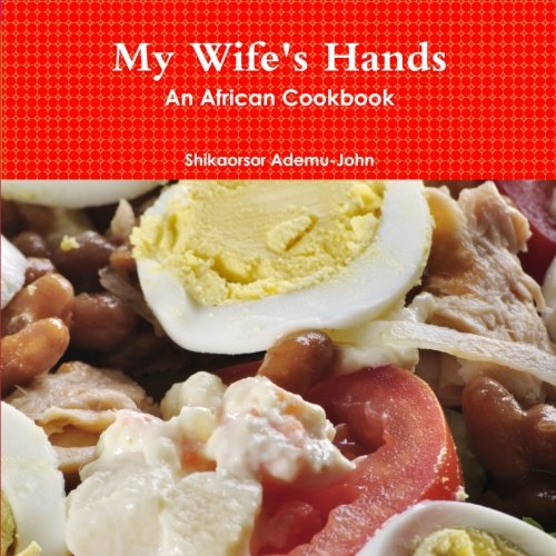 My Wife's Hands - An African Cookbook
