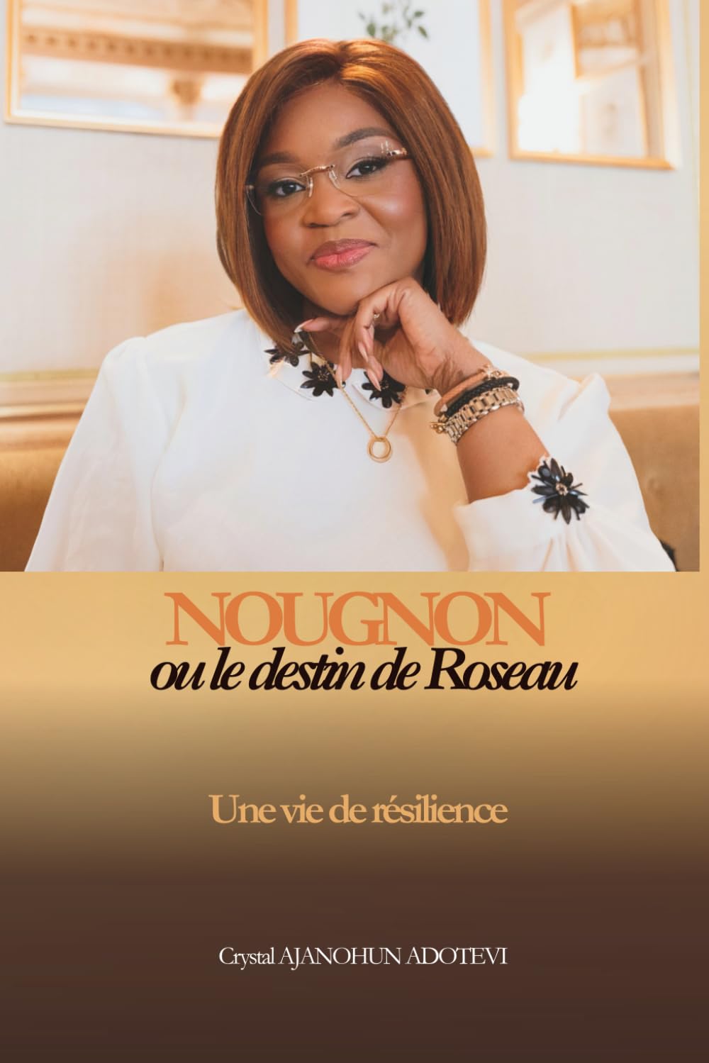 NOUGNON ou le destin de Roseau: Une vie de résilience