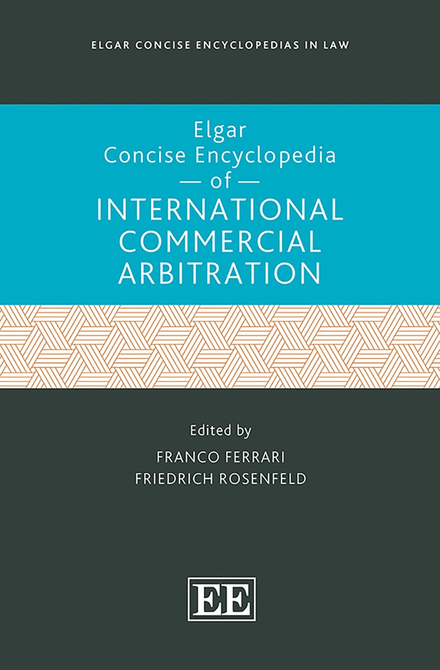 Elgar Concise Encyclopedia of International Commercial Arbitration (Elgar Concise Encyclopedias in Law)