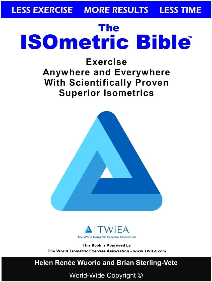 The ISOmetric Bible: Exercise Anywhere with Scientifically Proven Isometrics