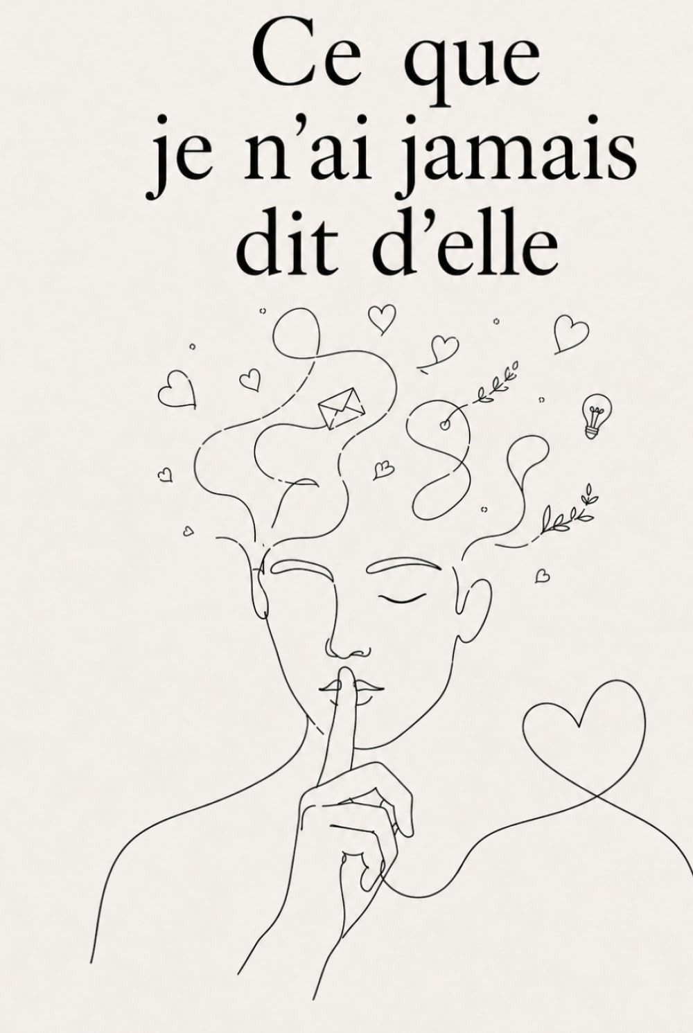Ce que je n'ai jamais dit d'elle