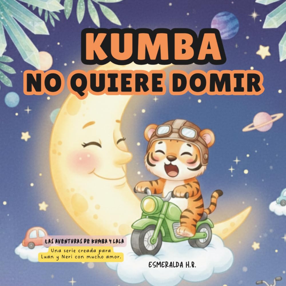 Kumba no quiere dormir: Una aventura tierna para acompañar la hora de dormir y ayudar a los peques a relajarse (Las aventuras de Kumba y Lala)