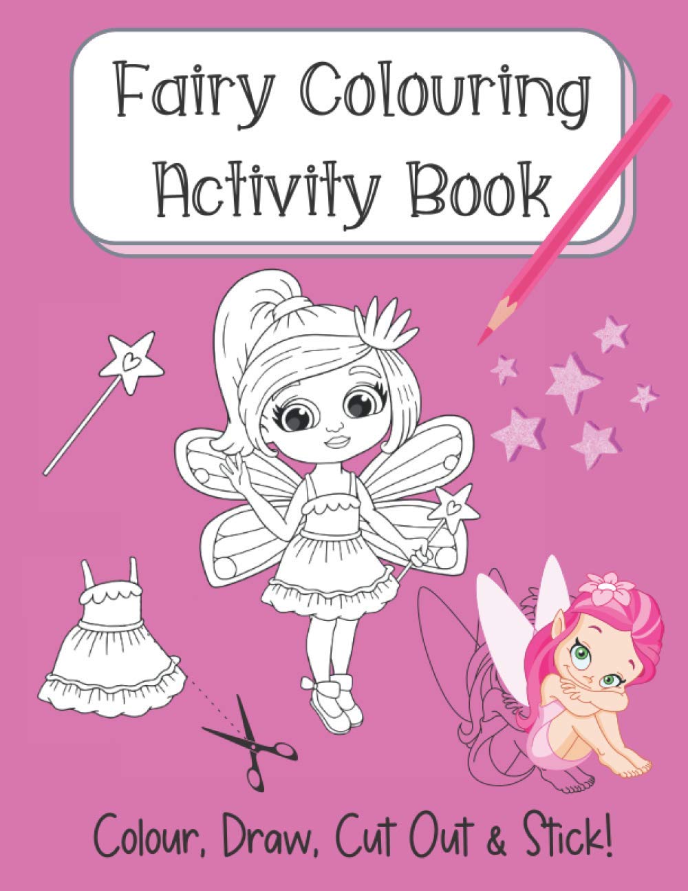 Fairy Colouring Activity Book: Colour, Draw, Cut Out & Stick!