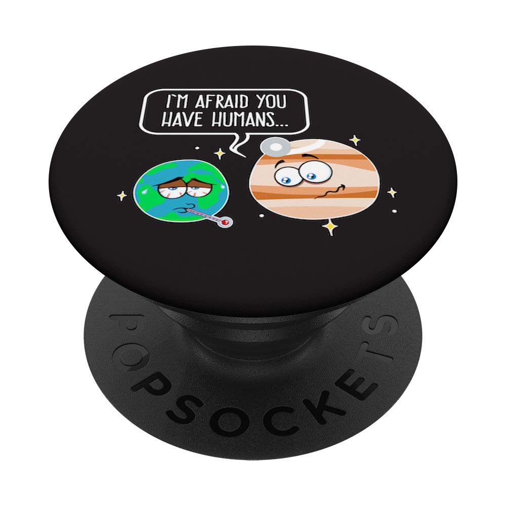 The Earth Is Sick With Humans According to Doctor Jupiter PopSockets Swappable PopGrip