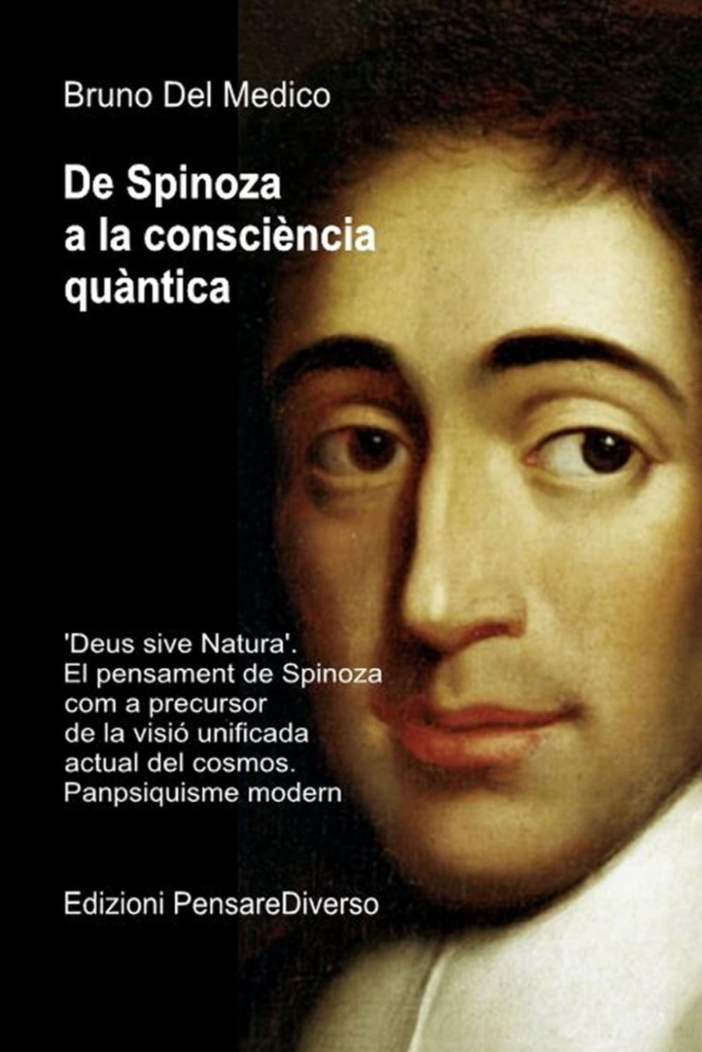 De Spinoza a la consciència quàntica: 'Deus sive Natura'. El pensament de Spinoza com a precursor de la visió unificada actual del cosmos. ... Consciència quàntica en un cosmos unitari.)