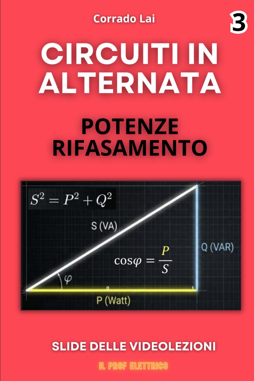3-Circuiti in alternata-Potenze e rifasamento: slide delle videolezioni (Circuiti elettrici in alternata)