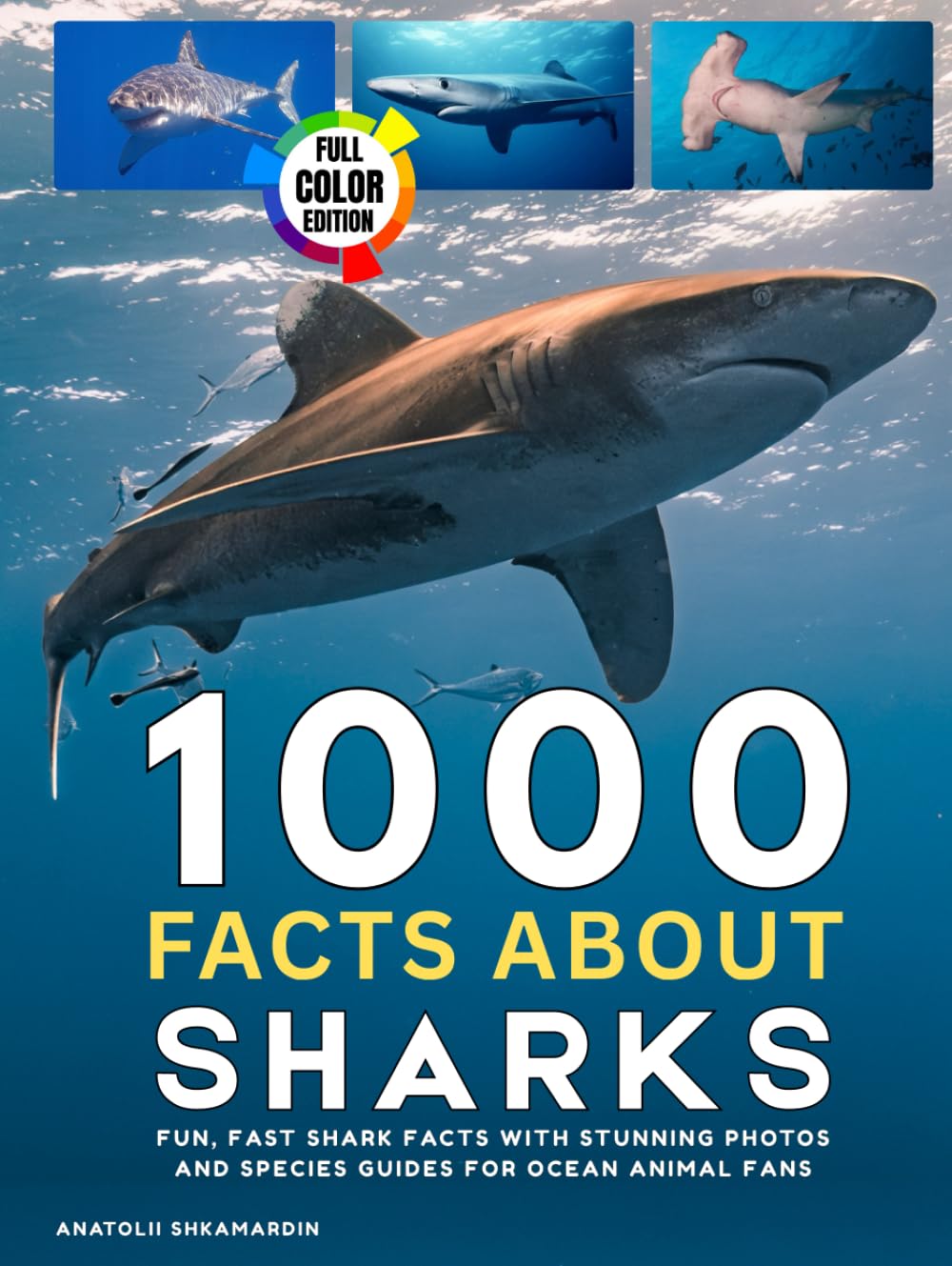 1000 Facts About Sharks: Fun, Fast Shark Facts with Stunning Photos and Species Guides for Ocean Animal Fans