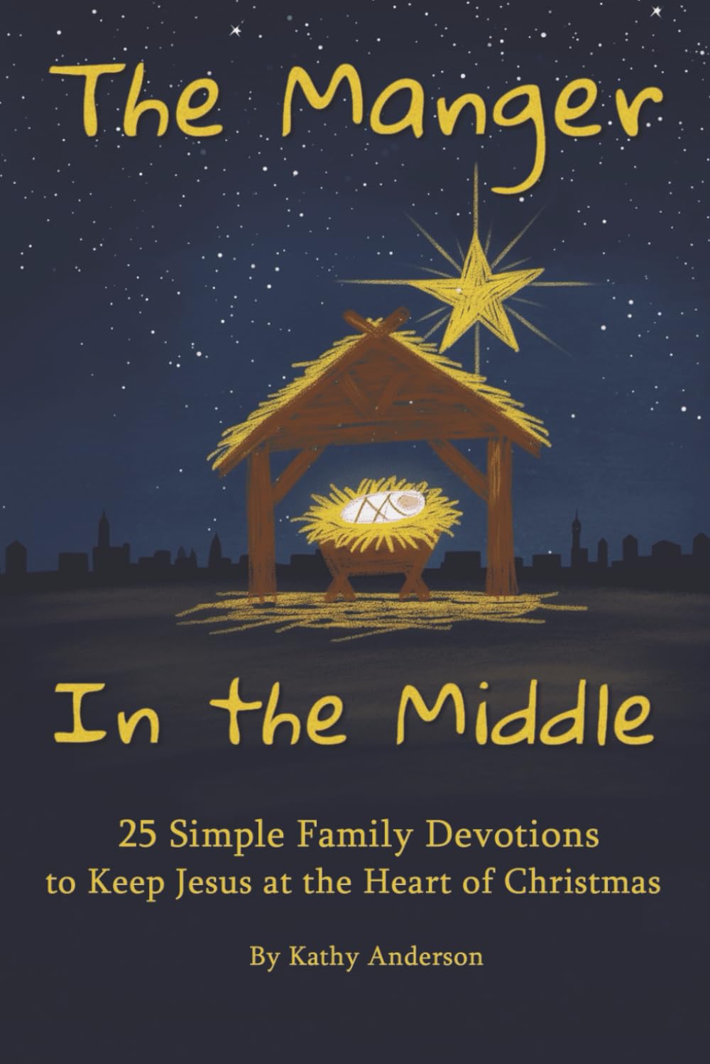 The Manger in the Middle: 25 Simple Family Devotions to Keep Jesus at the Heart of Christmas