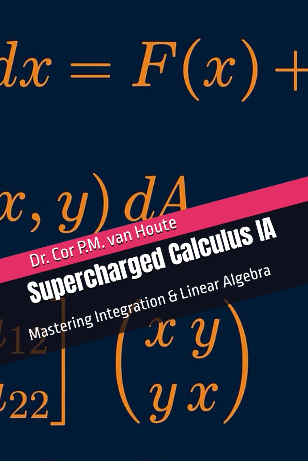 Supercharged Calculus IA: Mastering Integration & Linear Algebra (Supercharged Track: Calculus in 12 Days)