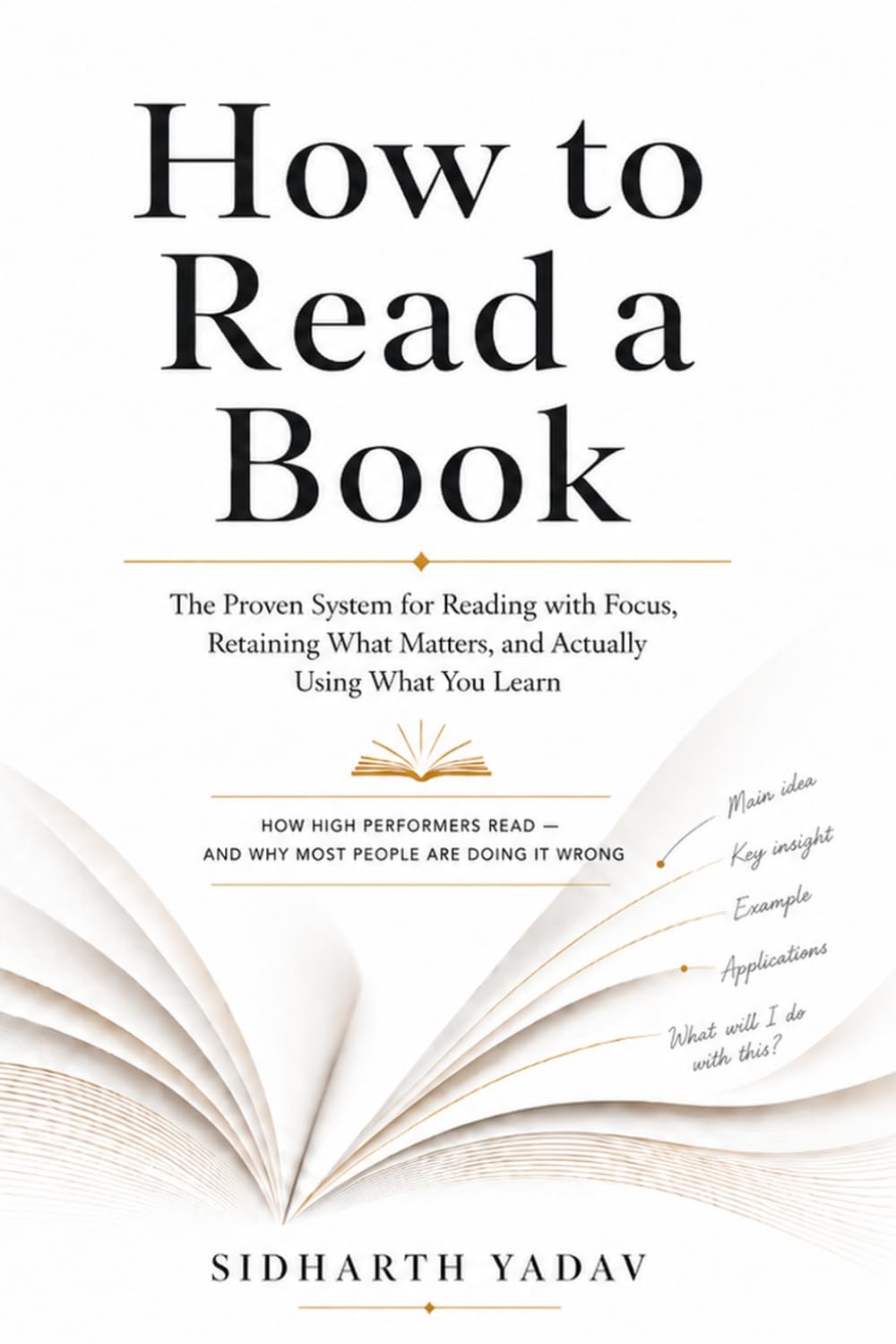 How to Read a Book: The Proven System for Reading with Focus, Retaining What Matters, and Actually Using What You Learn