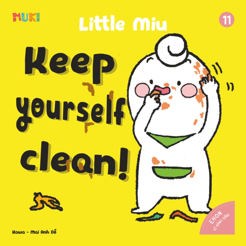 Little Miu, Keep Yourself Clean!: A Heartwarming Story Teaching Toddlers Personal Hygiene, Polite Manners, and the Joy of Healthy Self-Care Habits (Ages 1-6) (Self-reliant Miu Miu)