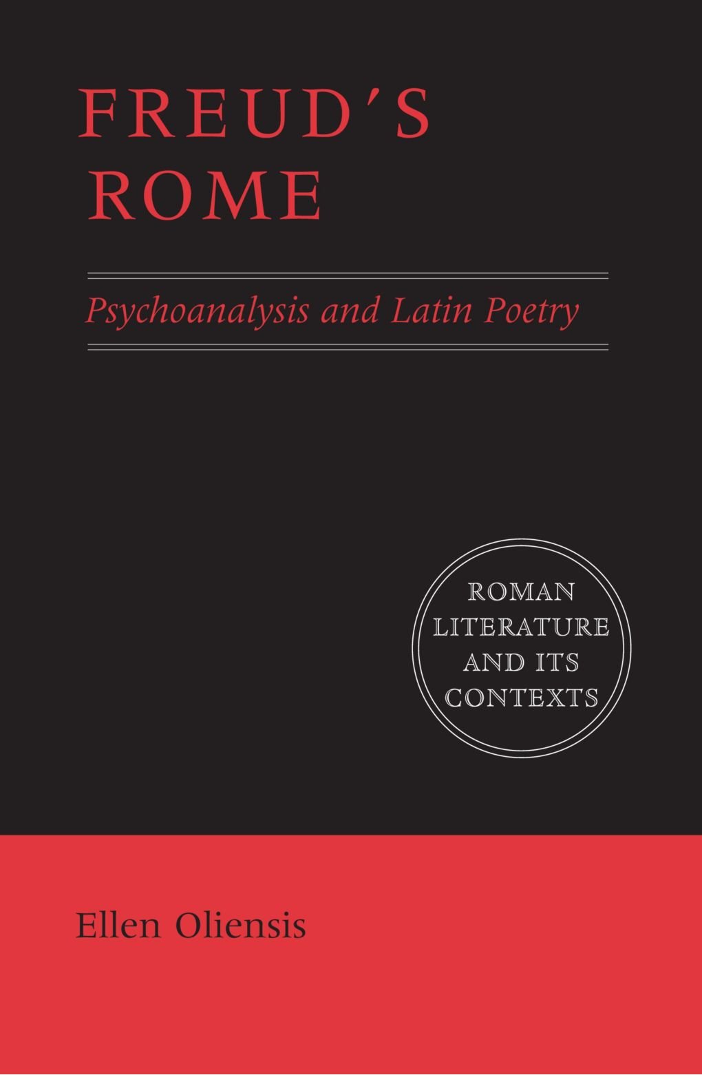 Freud's Rome: Psychoanalysis and Latin Poetry (Roman Literature and its Contexts)