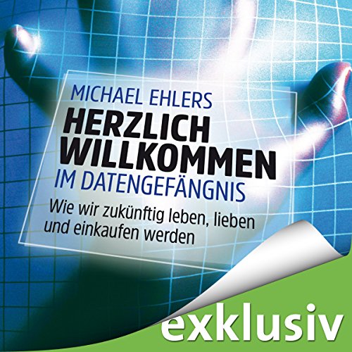 Herzlich Willkommen im Datengefängnis von Michael Ehlers |  Kostenloses Hörbuch episode artwork