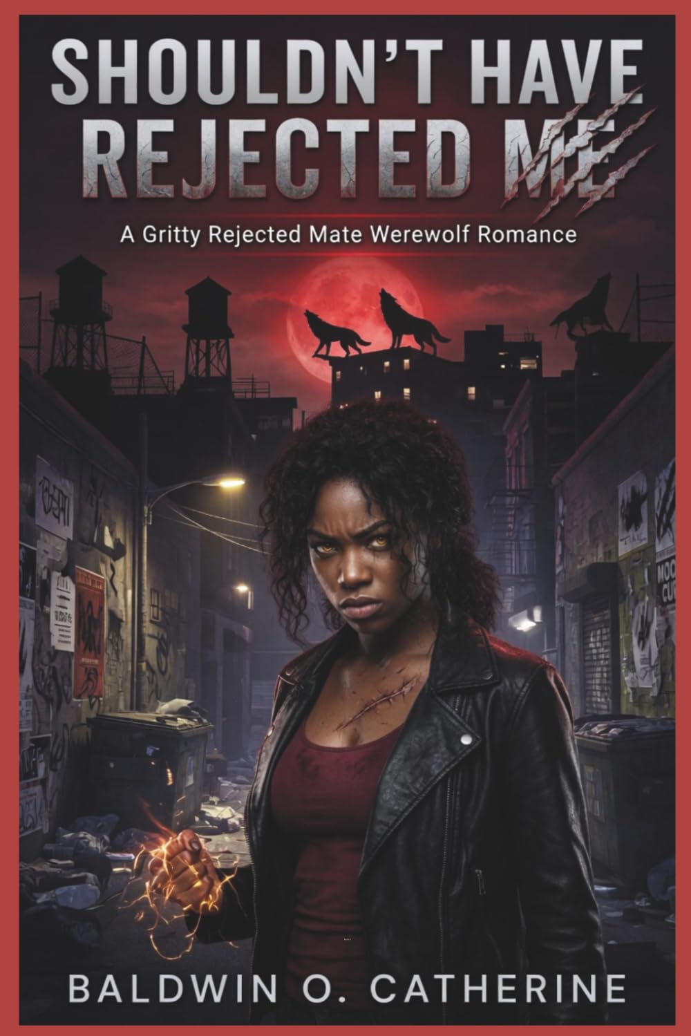 Shouldn’t Have Rejected Me: “A Gritty Rejected Mate Werewolf Romance”