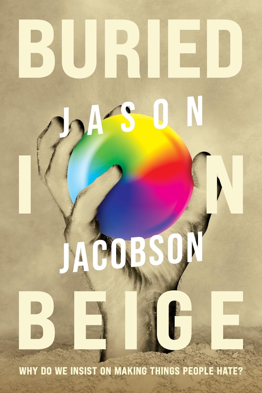 Buried In Beige: Why Do We Insist On Making Things People Hate?