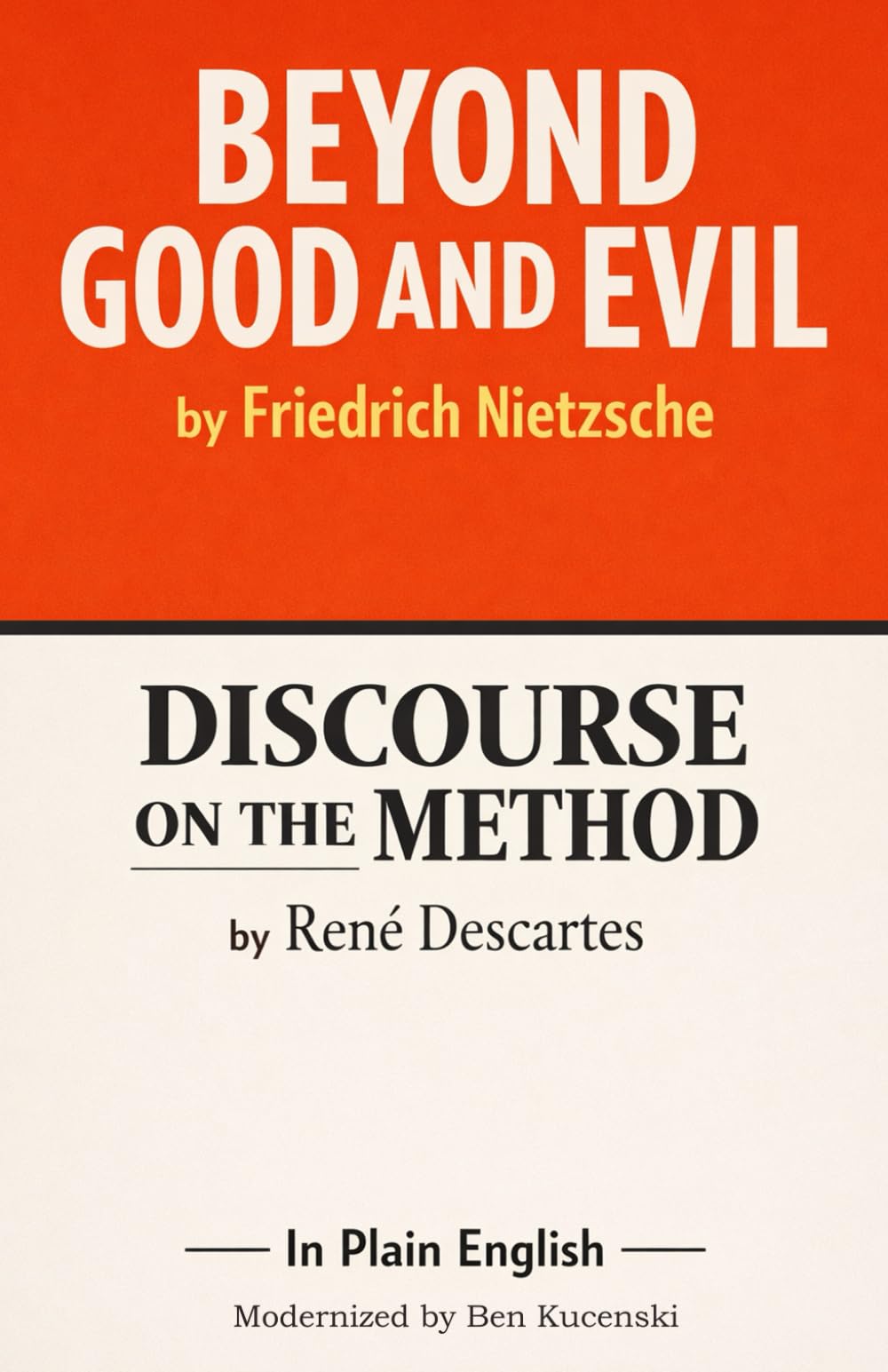 Beyond Good and Evil by Friedrich Nietzsche and Discourse on the Method by René Descartes In Plain English