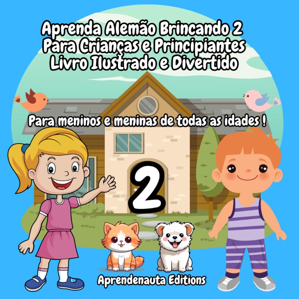 Aprenda Alemão Brincando 2 Para Crianças e Principiantes Livro Ilustrado e Divertido: Para meninos e meninas de todas as idades !