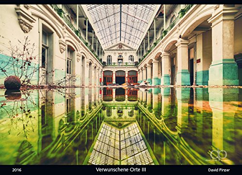 Verwunschene Orte III - Kalender 2016: Fotografien von David Pinzer 