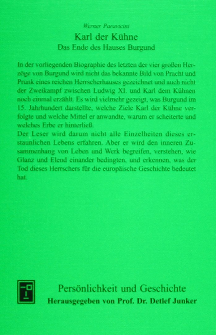 Karl der Kühne. Das Ende des Hauses Burgund. (Persönlichkeit und Geschichte: Biographische Reihe)