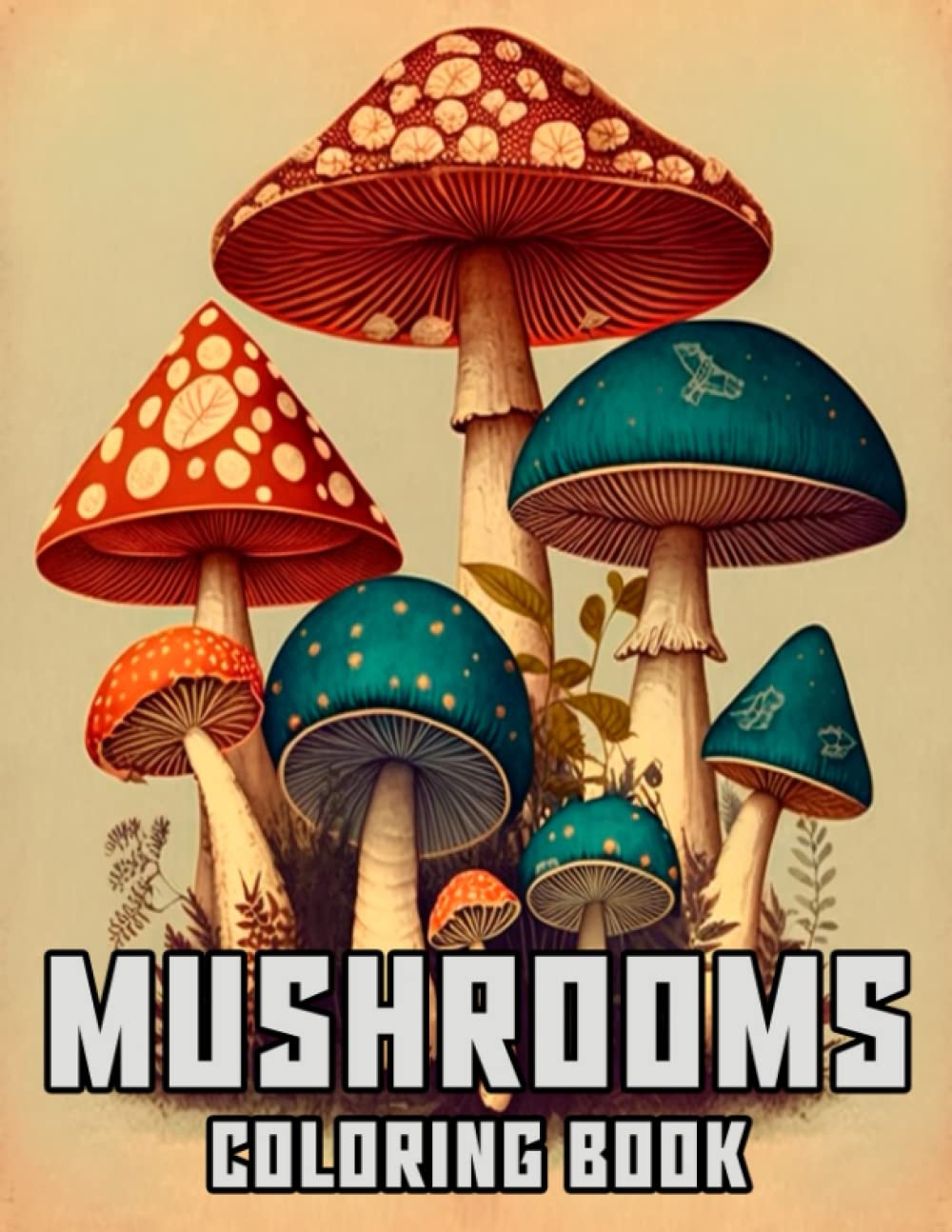 Mushrooms Coloring Book For Stress Relief And Anxiety: For Stress Relief And Anxiety. Fantasy Fungi, Mycology and Unique Mushroom Colouring Pages for