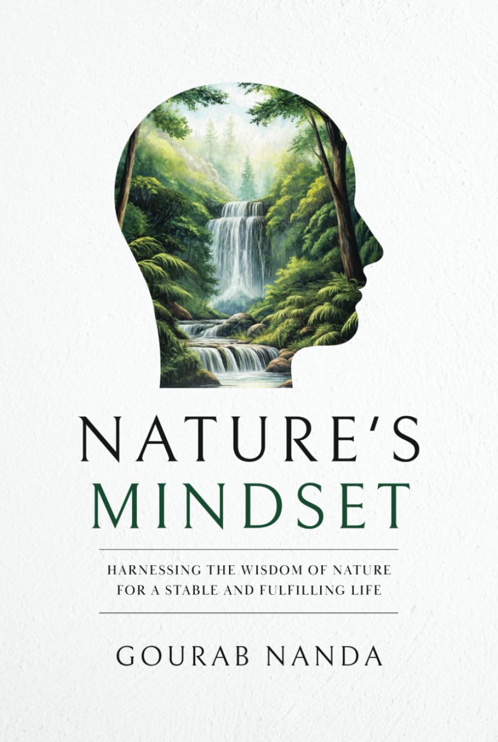 Nature's Mindset: Harnessing the Wisdom of Nature for a Stable and Fulfilling Life
