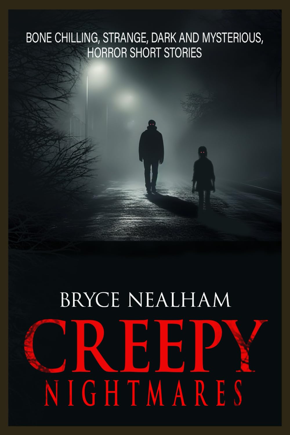 Creepy Nightmares: Bone Chilling, Strange, Dark and Mysterious Horror Short Stories