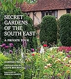 The Secret Gardens of the South East: A Private Tour