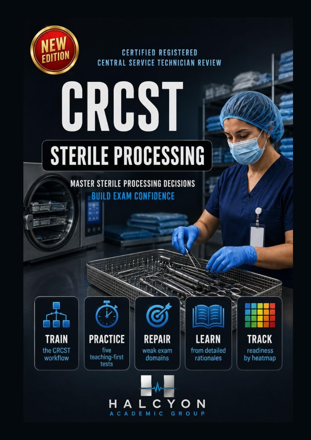 CRCST STERILE PROCESSING TECHNICIAN EXAM PREP: CERTIFIED REGISTERED CENTRAL SERVICE TECHNICIAN REVIEW WITH FIVE TEACHING-FIRST 100-QUESTION TESTS