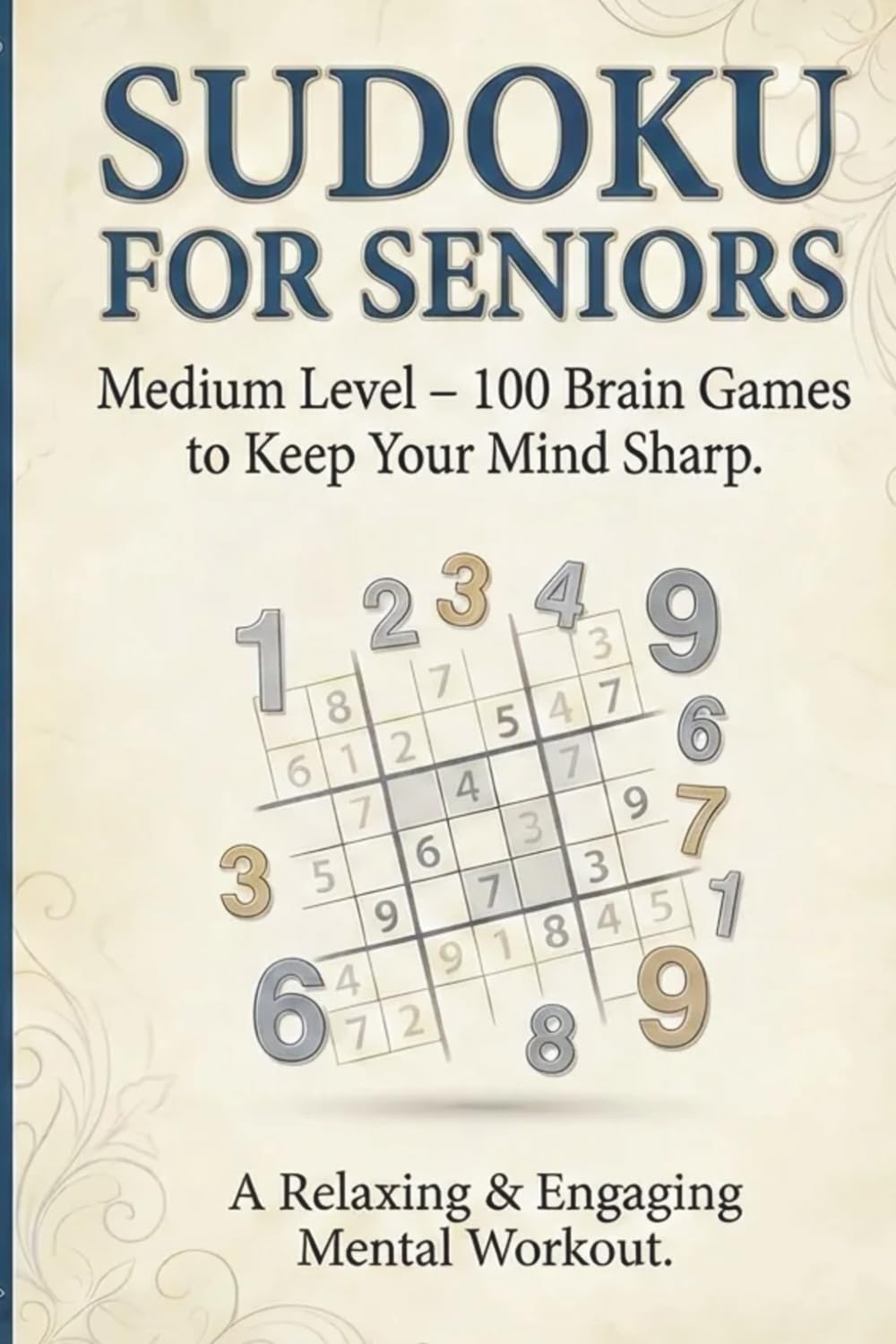Sudoku for Seniors: Medium Level 100 Brain Games to Keep Your Mind Sharp. Large Print Sudoku puzzles