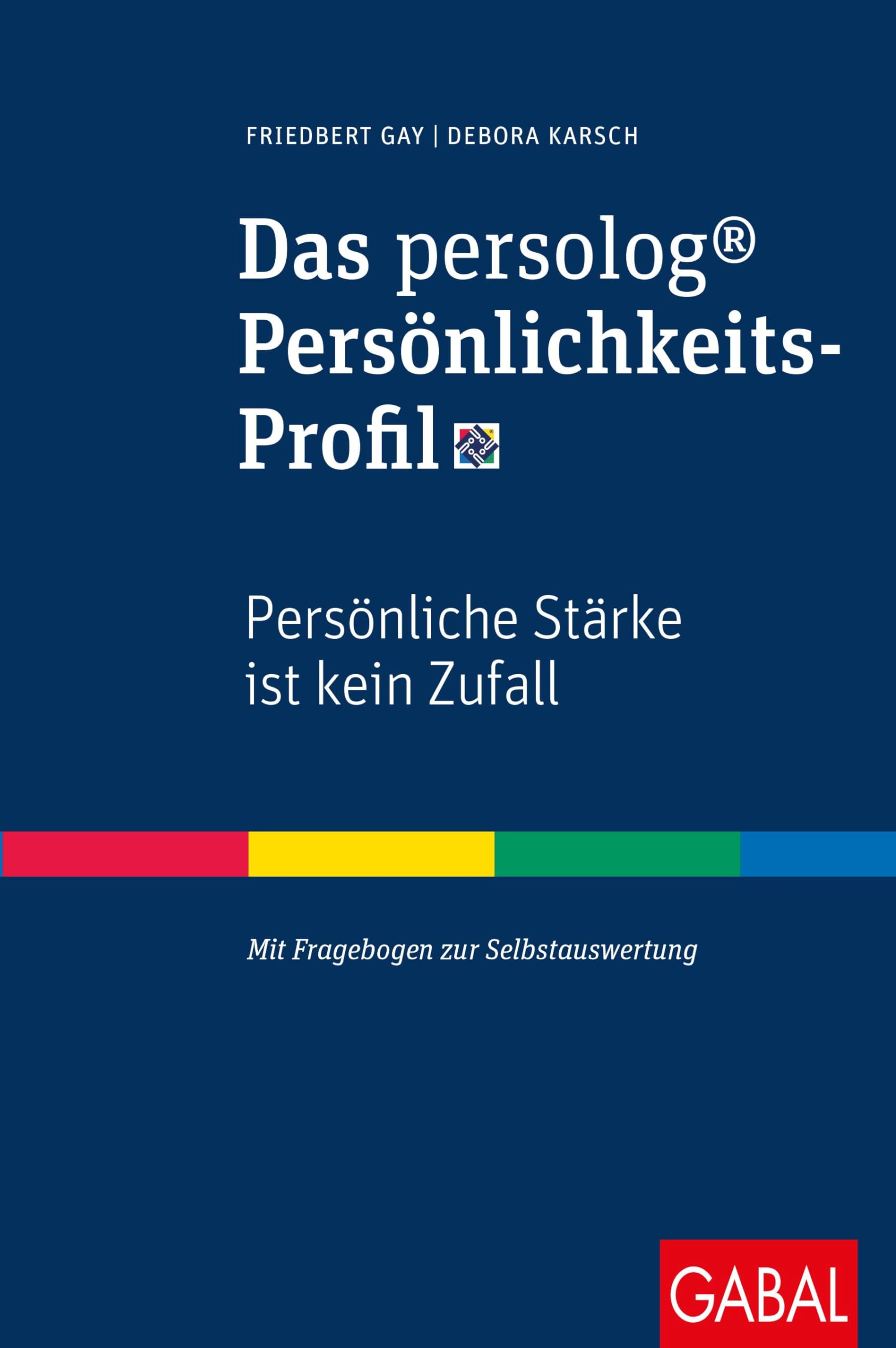Das persolog® Persönlichkeits-Profil: Persönliche Stärke ist kein Zufall. Mit Fragebogen zur Selbstauswertung (Dein Erfolg)