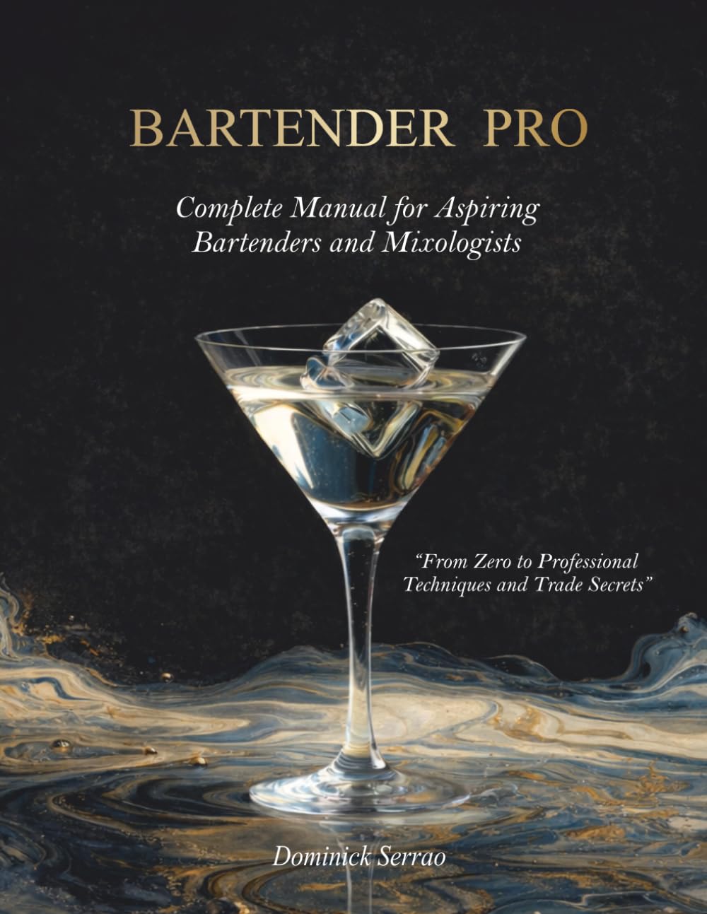 BARTENDER PRO: The Complete Manual for Aspiring Bartenders and Mixologists