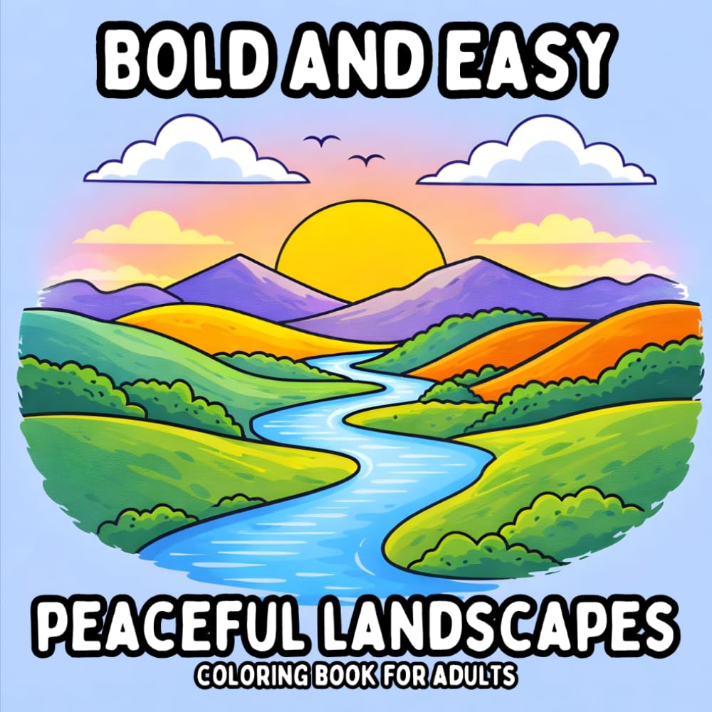 Bold and Easy Peaceful Landscapes: Coloring Book for Adults - Calm and Simple Nature Pages for Relaxation and Mindfulness (Bold and Easy Coloring Books for Adults)
