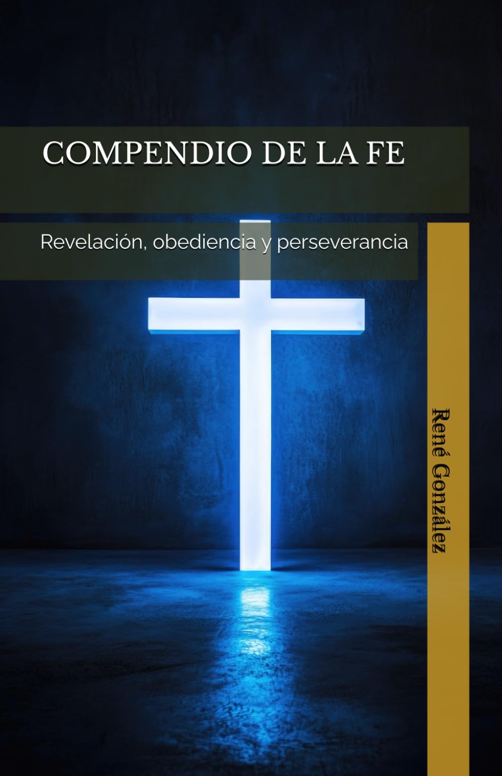 COMPENDIO DE LA FE: Revelación, obediencia y perseverancia (COMPENDIO DE LAS ESCRITURAS)