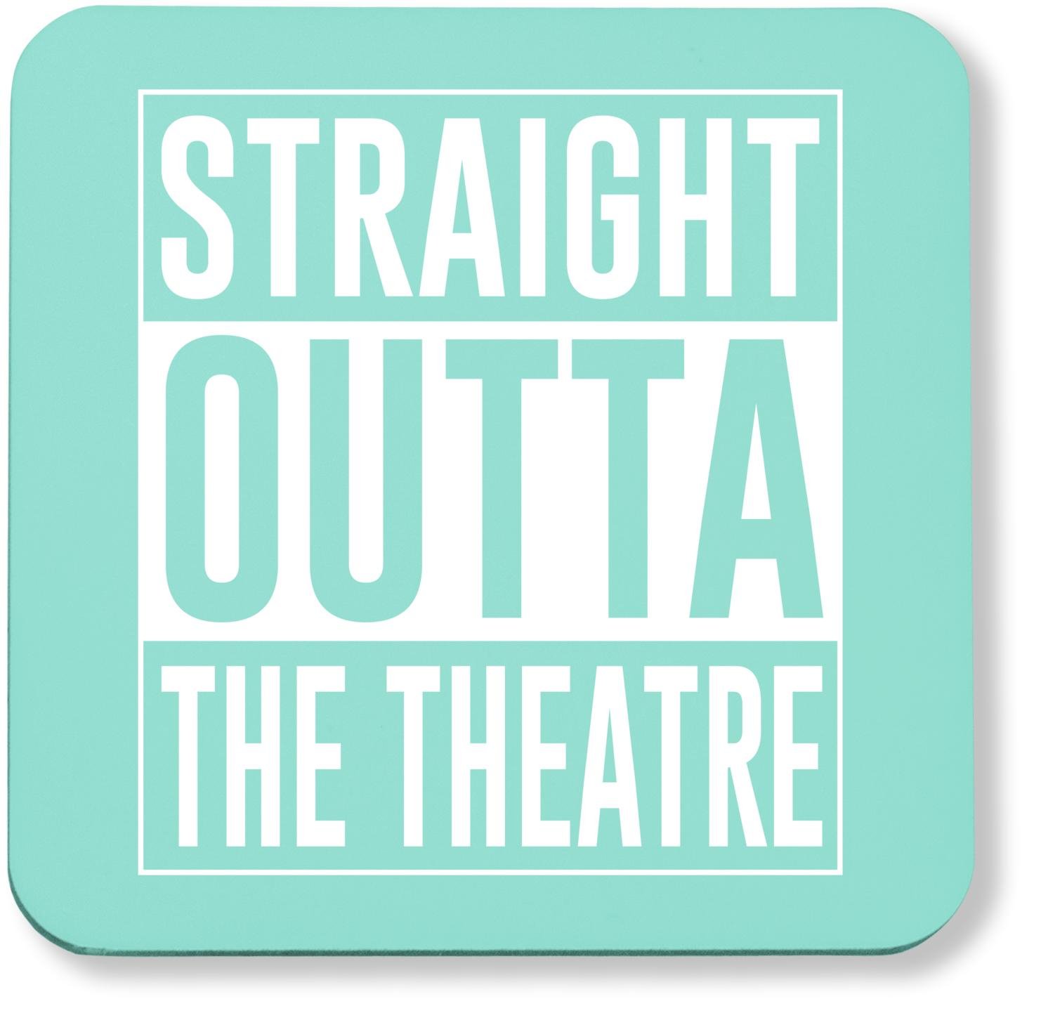 Hippowarehouse Straight Outta the Theatre pack of 2 coasters gloss finish durable backing 9cm x 9cm