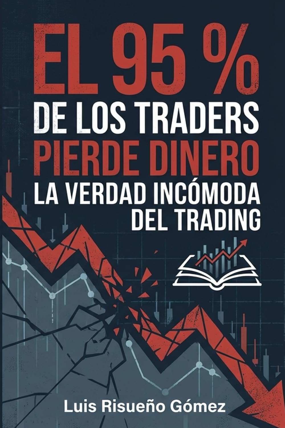 EL 95 % DE LOS TRADERS PIERDE DINERO: LA VERDAD INCÓMODA DEL TRADING