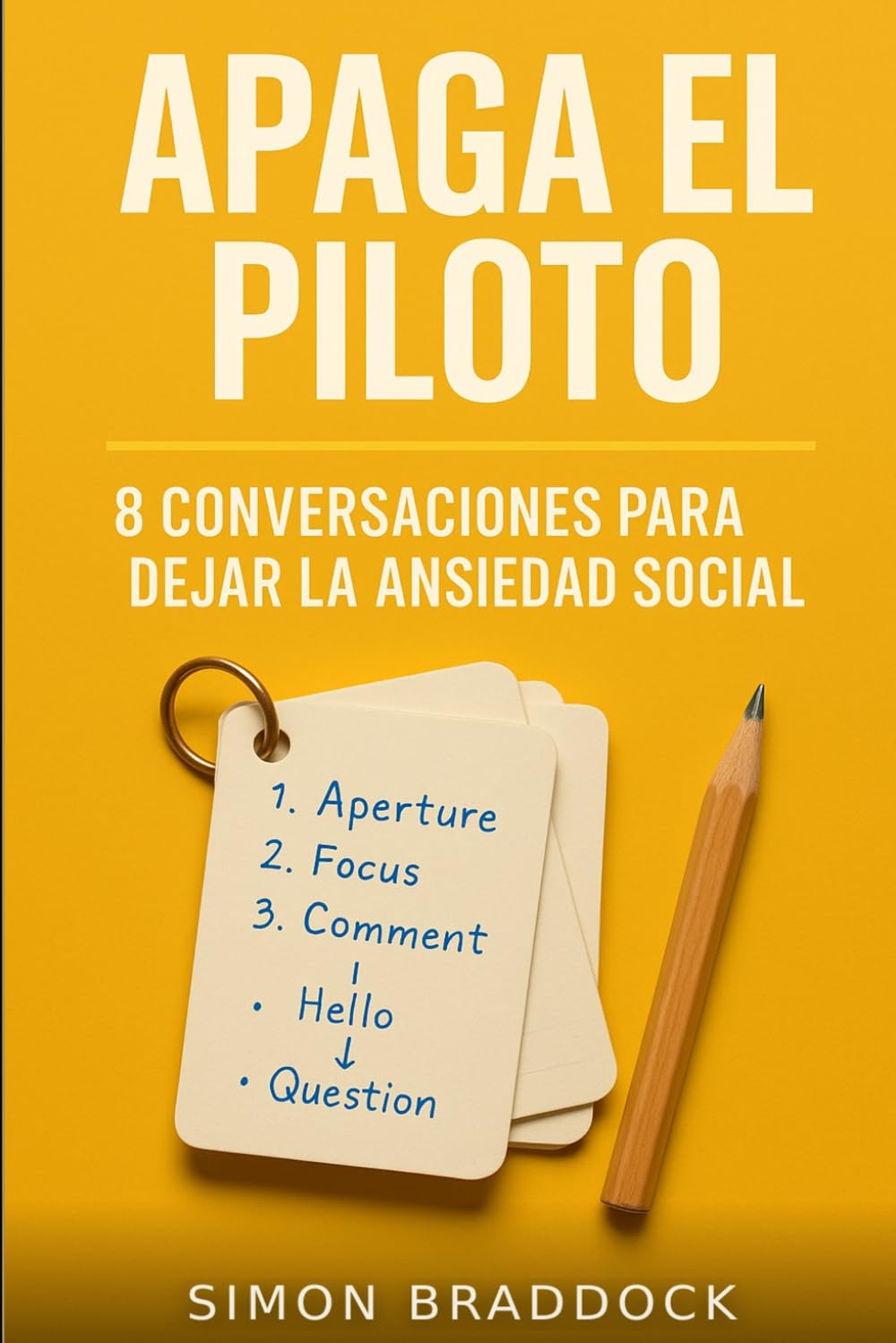 Apaga el Piloto: 8 conversaciones para dejar la ansiedad social: Guiones y plantillas paso a paso para reducir la ansiedad social: ejercicios de exposición y fichas prácticas