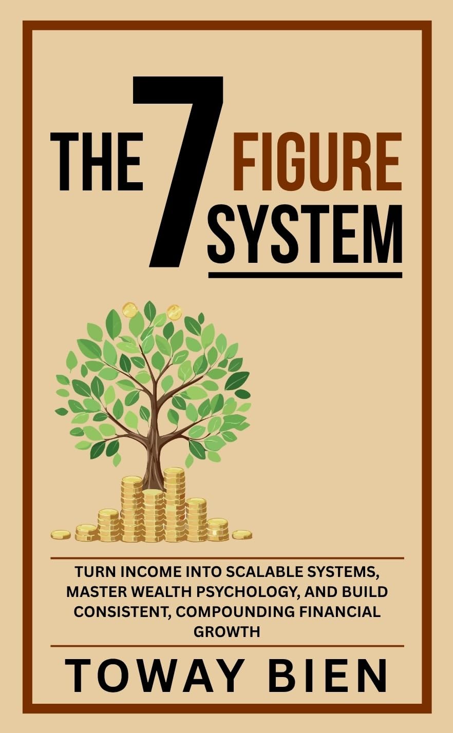 The Seven Figure System: Turn income into scalable systems, master ...