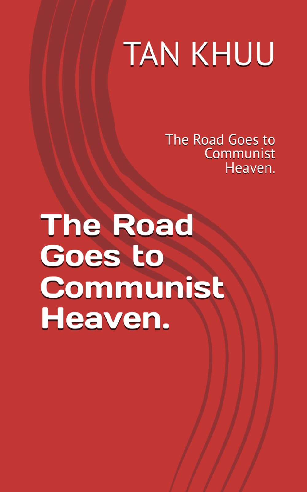 The Road Goes to Communist Heaven.: The Road Goes to Communist Heaven.