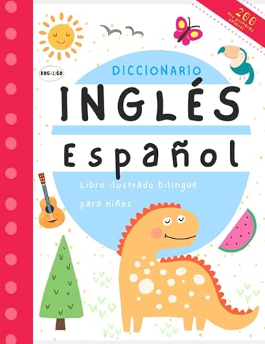 Mis primeras 200 palabras en inglés y español diccionario para niños Libros de inglés para principiantes, Kids learn Spanish (Spanish Edition)