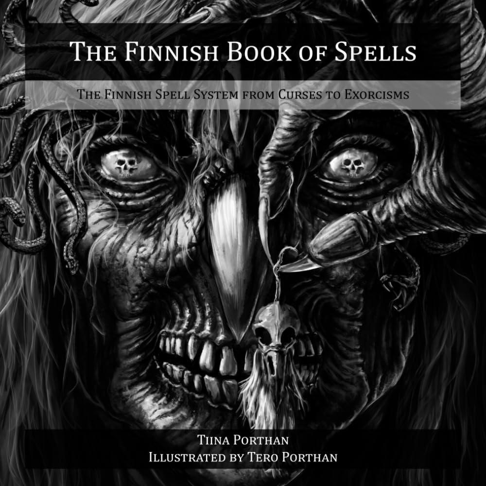 The Finnish Book of Spells: The Finnish Spell System from Curses to Exorcisms