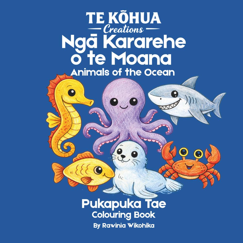 Ngā Kararehe o te Moana: Learn Te Reo Maori: Learn Te Reo Māori While You Colour Ocean Animals (Te Kōhua Creations – Learn Te Reo Māori)