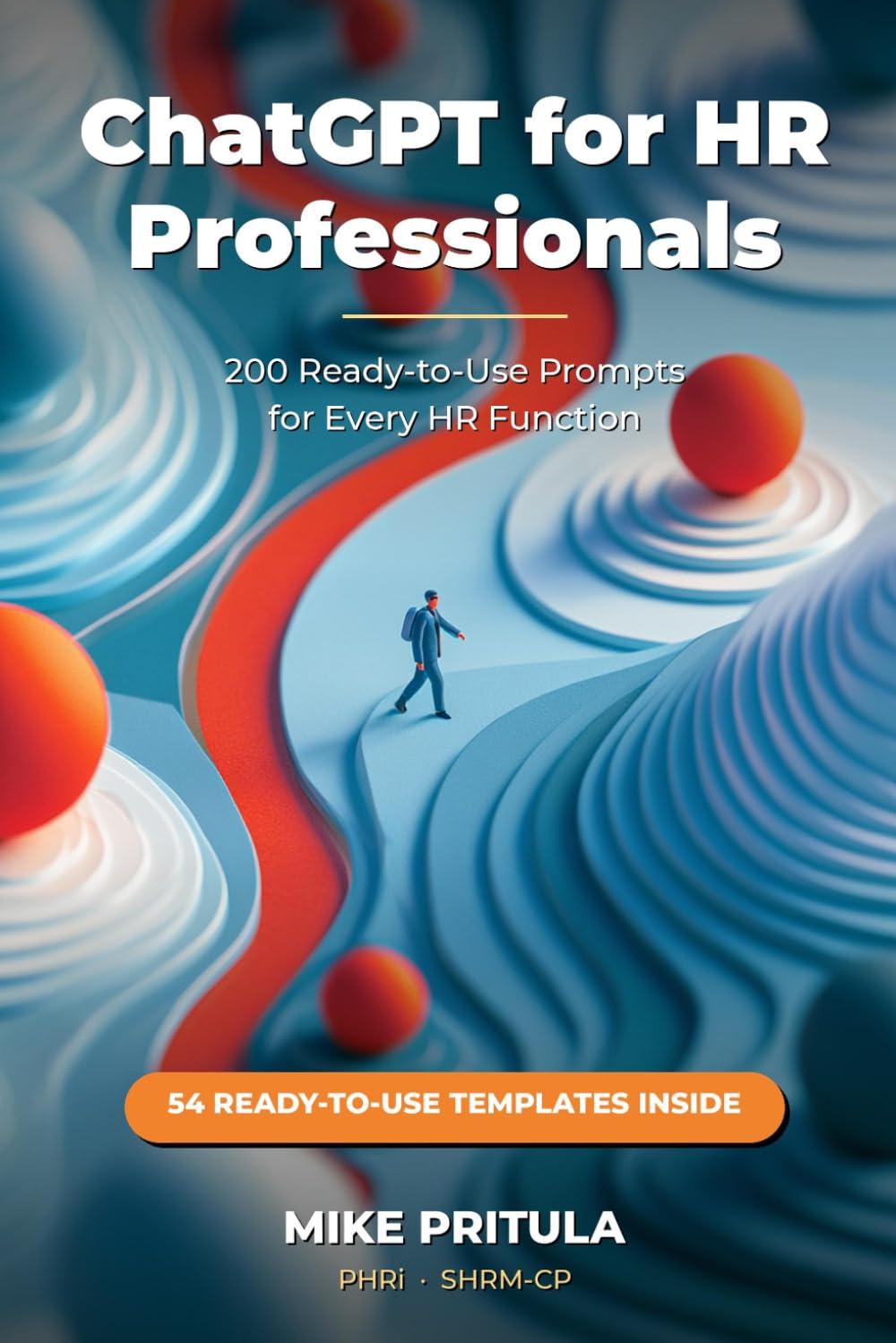 ChatGPT for HR Professionals: The Practitioner’s Handbook: 200 Ready-to-Use Prompts for Every HR Function (AI series books)