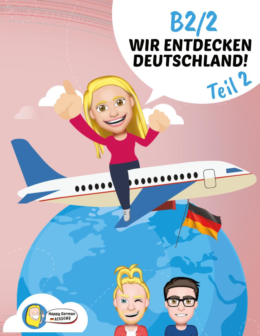 B2/2: Wir entdecken Deutschland (Companion to the Happy German Online Course)