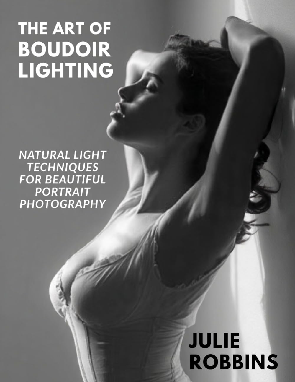The Art of Boudoir Lighting: Natural Light Techniques for Beautiful Portrait Photography